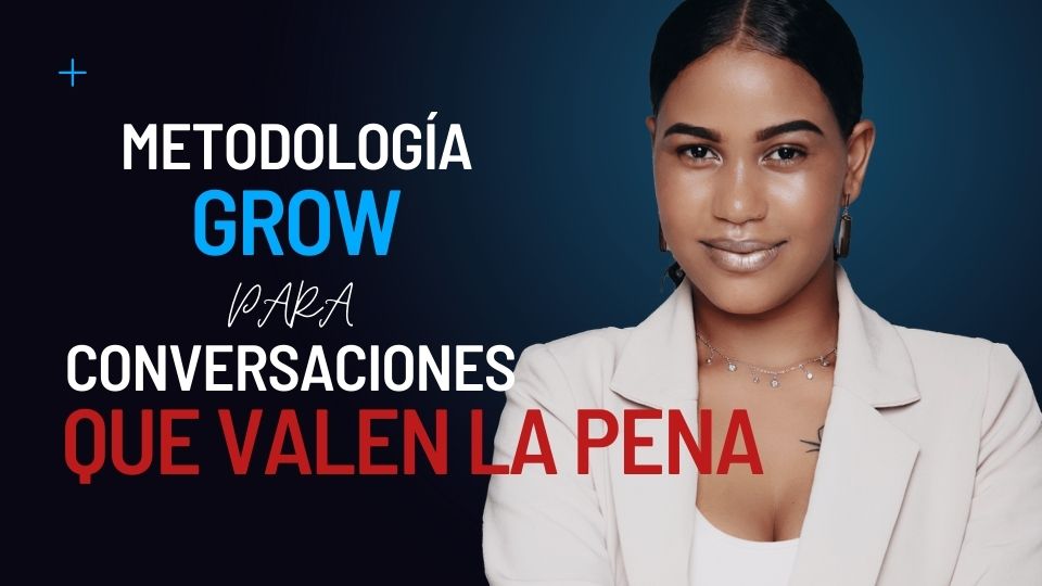 Inspira y Guía: Aprende a Conversar Profundamente con el Modelo GROW